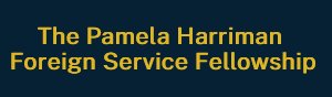 The Pamela Harriman Foreign Service Fellowship Award